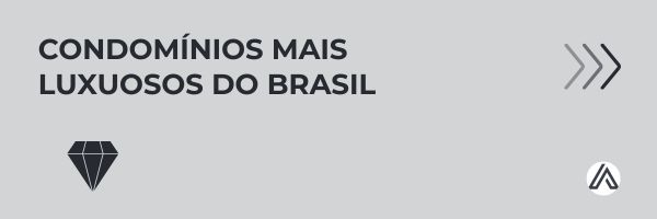 Condomínios mais luxuosos do Brasil